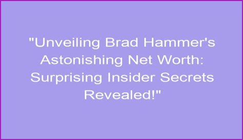 Unveiling The Secrets Of Aj Hammer's Net Worth: Discoveries And Insights